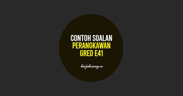 Contoh Soalan Perangkawan Gred E41 – Jawatan Kosong 