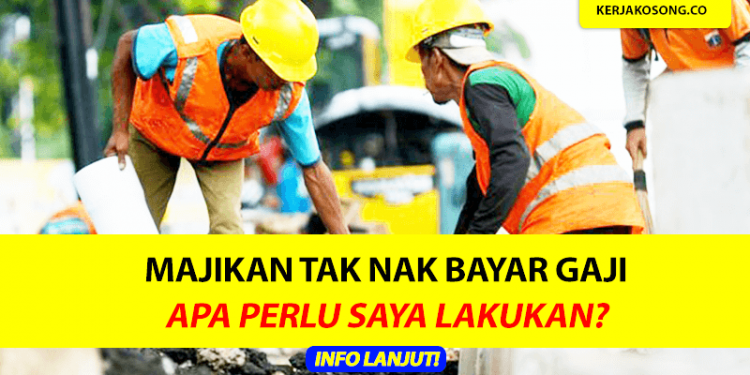 Majikan Tak Nak Bayar Gaji? Apa Tindakan Yang Perlu 