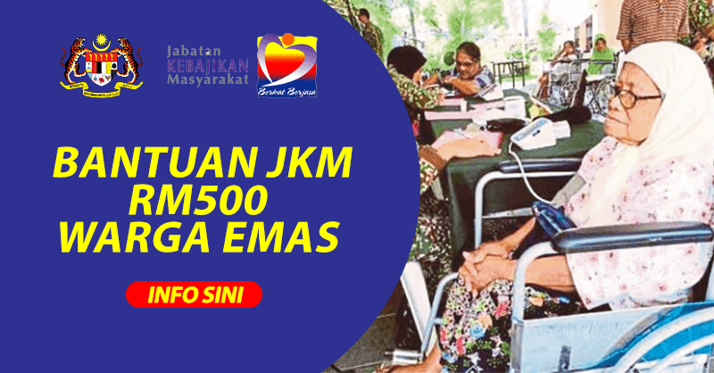 Cara Mohon Bantuan Jkm Rm500 Bagi Warga Emas 2021