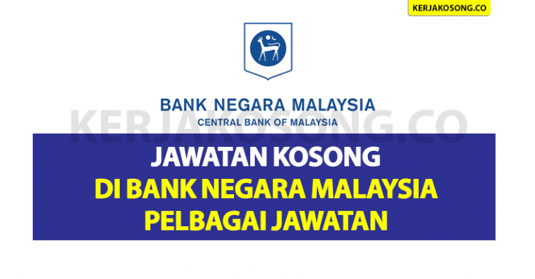 Jawatan Kosong Di Bank Negara Malaysia - Pelbagai Jawatan