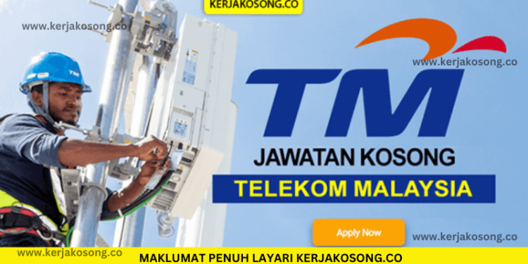 Jawatan Kosong Telekom Malaysia Berhad (TM) Tahun 2023 – Jawatan Kosong ...